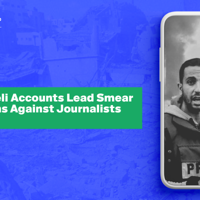 Fake Israeli Accounts Lead Smear Campaigns Against Journalists in Gaza