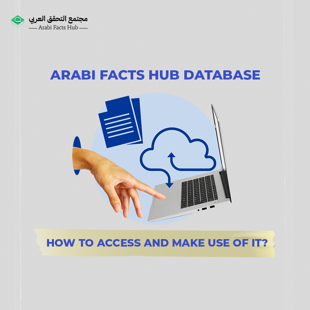 Arabi Facts Hub Database: How to Access and Make Use of It?